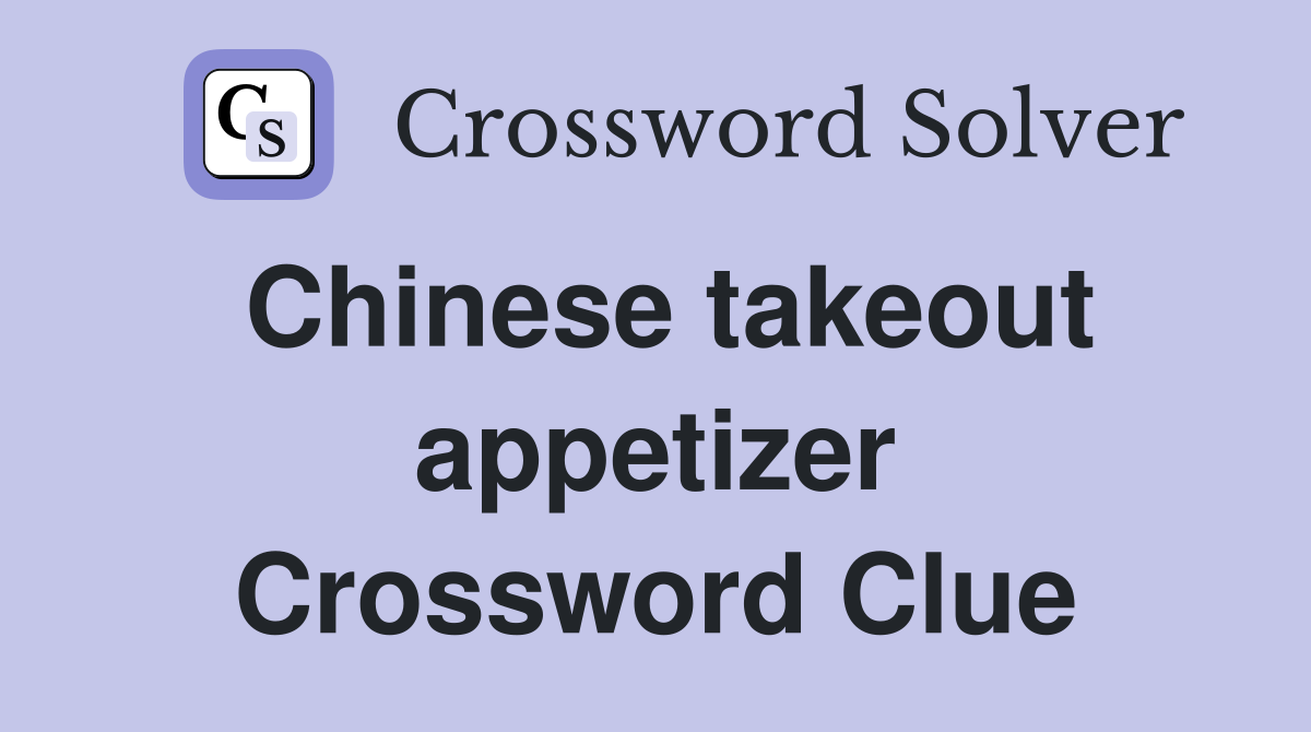 Chinese takeout appetizer Crossword Clue