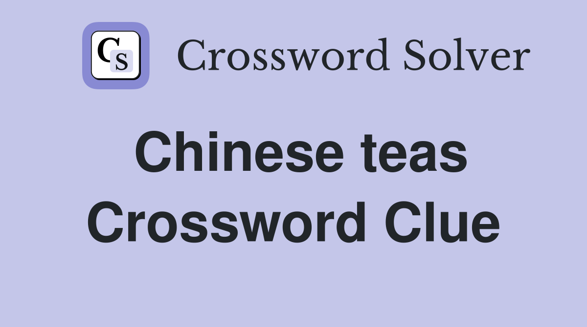 Chinese teas Crossword Clue