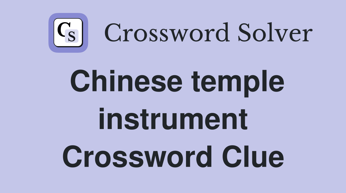 Chinese temple instrument Crossword Clue