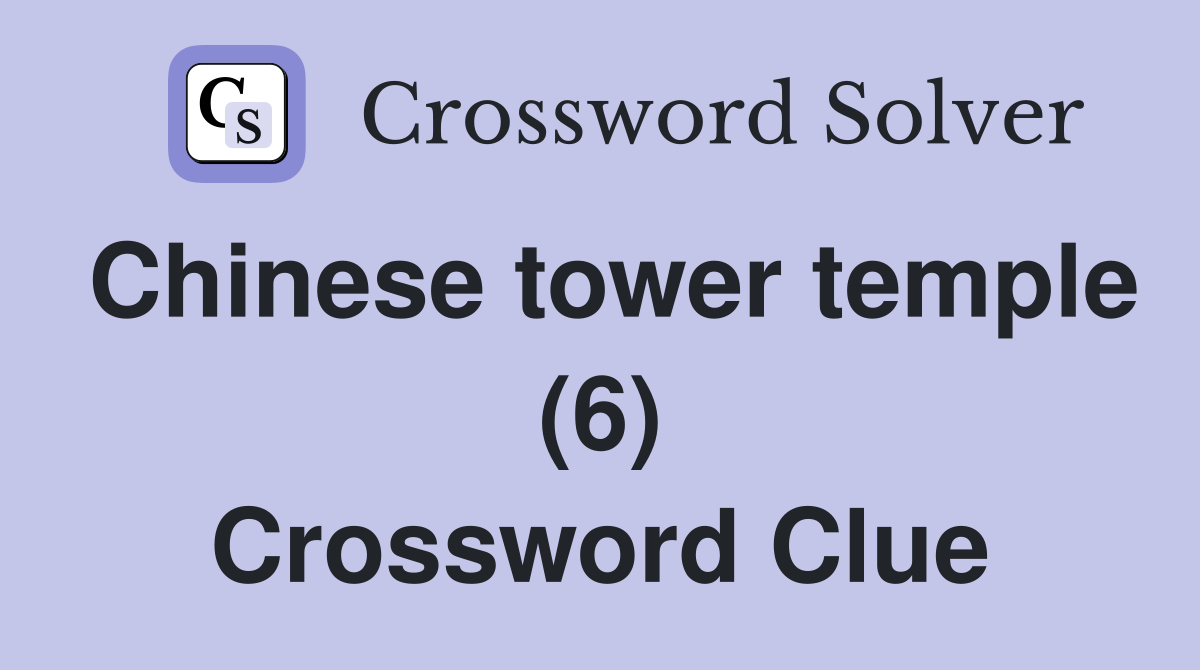 Chinese tower temple (6) Crossword Clue