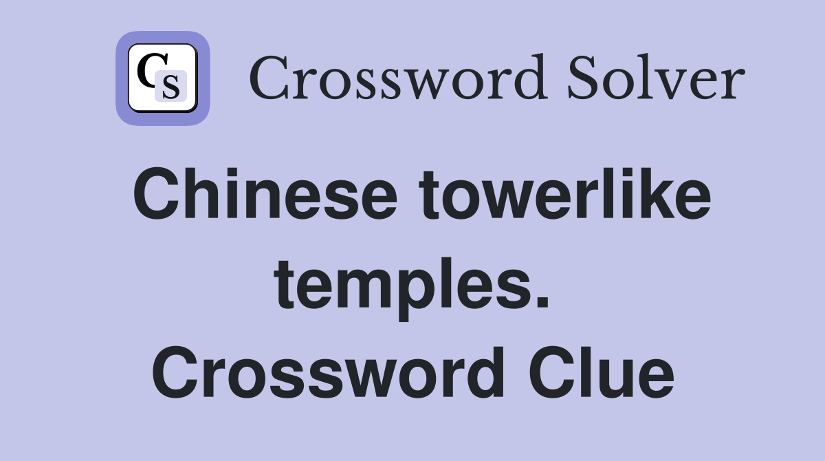 Chinese towerlike temples. Crossword Clue