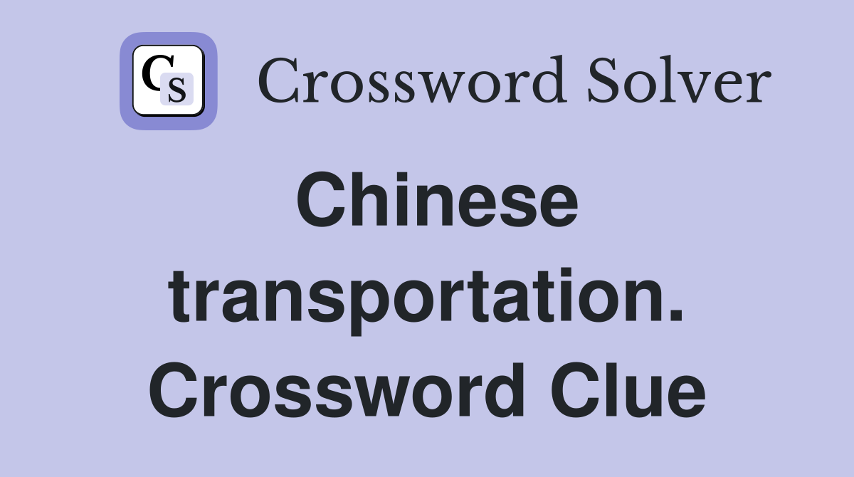 Chinese transportation. Crossword Clue
