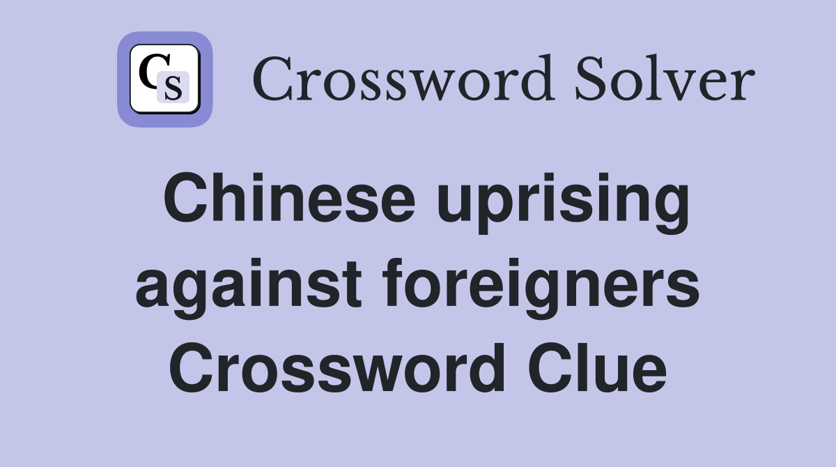 Chinese uprising against foreigners Crossword Clue
