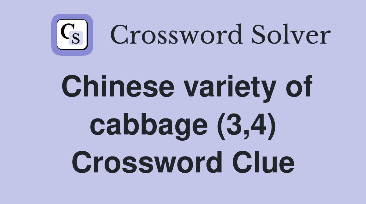 Chinese variety of cabbage (3,4) Crossword Clue
