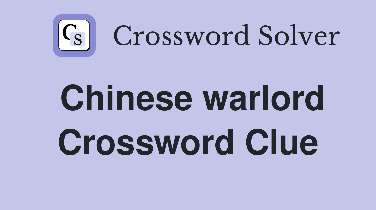 Chinese warlord Crossword Clue