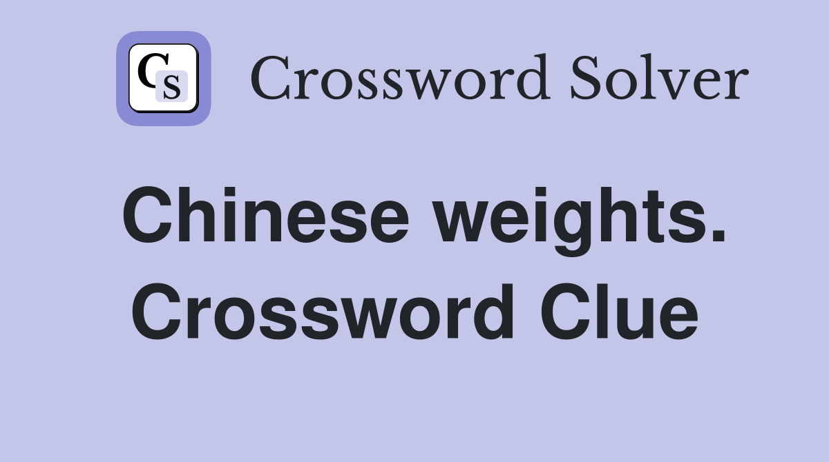 Chinese weights. Crossword Clue