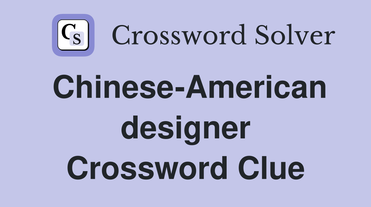 Chinese-American designer Crossword Clue