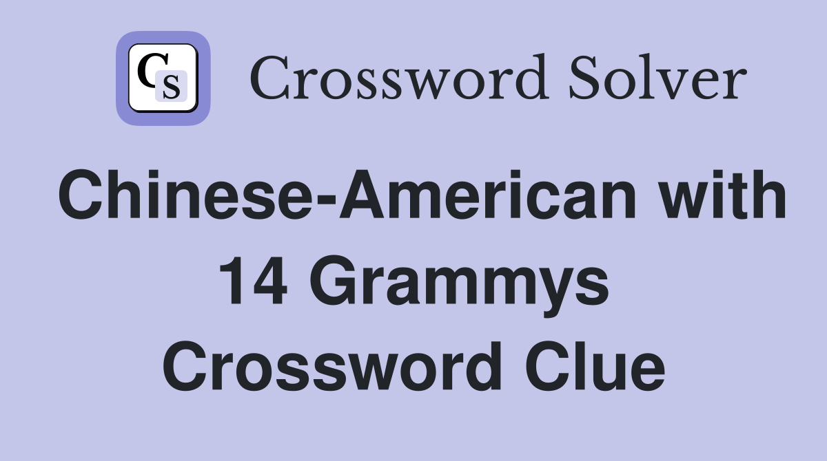 Chinese-American with 14 Grammys Crossword Clue