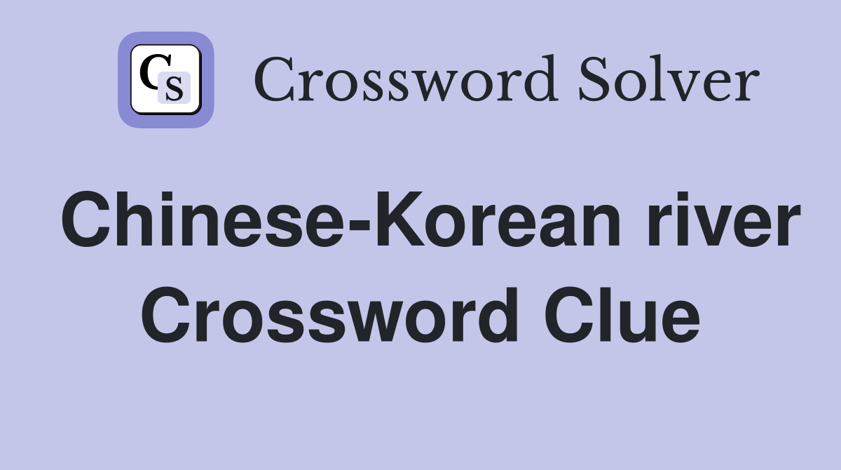Chinese-Korean river Crossword Clue