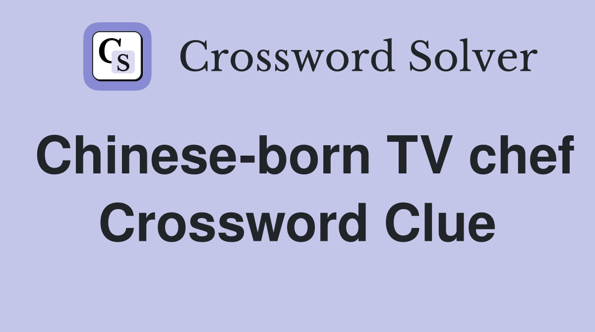 Chinese-born TV chef Crossword Clue