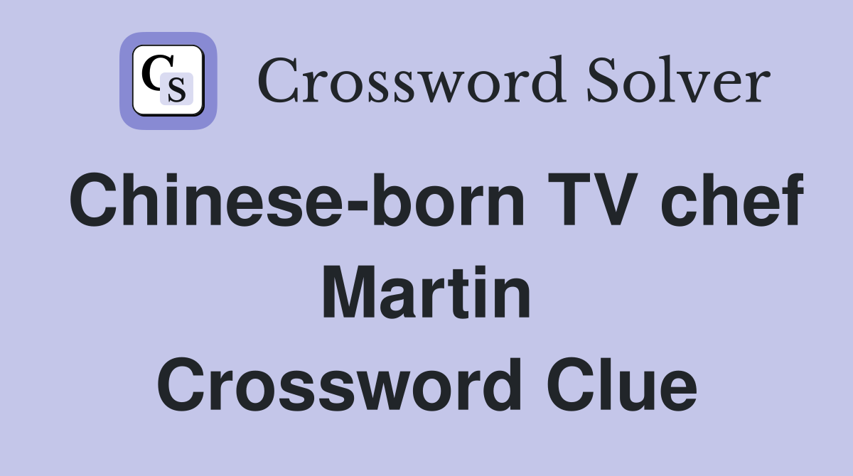 Chinese-born TV chef Martin Crossword Clue