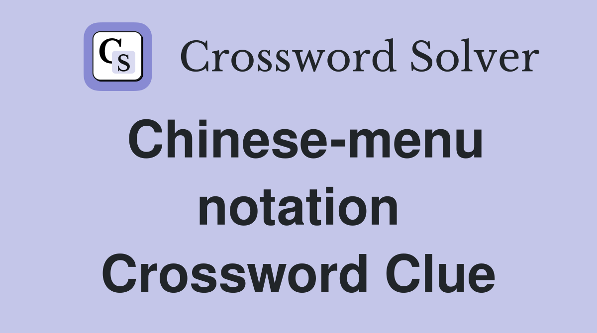 Chinese-menu notation Crossword Clue