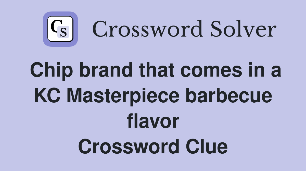 Chip brand that comes in a KC Masterpiece barbecue flavor Crossword Clue