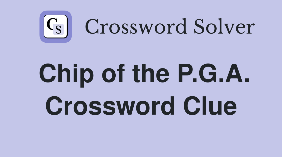Chip of the P.G.A. Crossword Clue