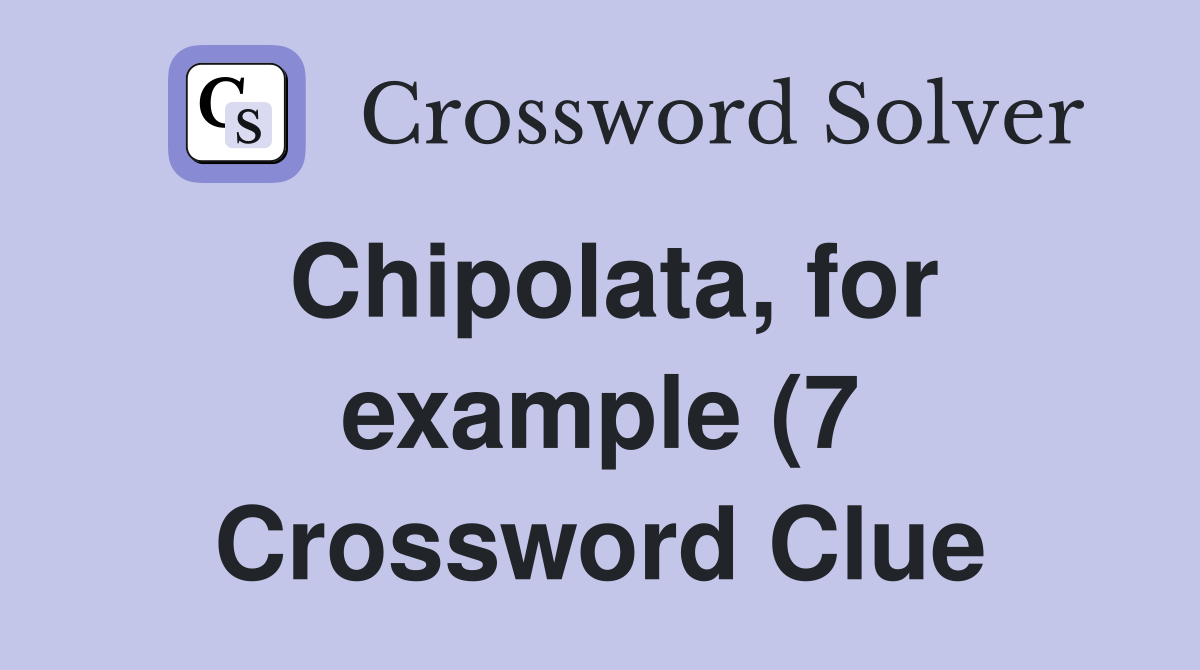 Chipolata for example (7) Crossword Clue Answers Crossword Solver Chipolata for example (7) Crossword Clue Answers Crossword Solver