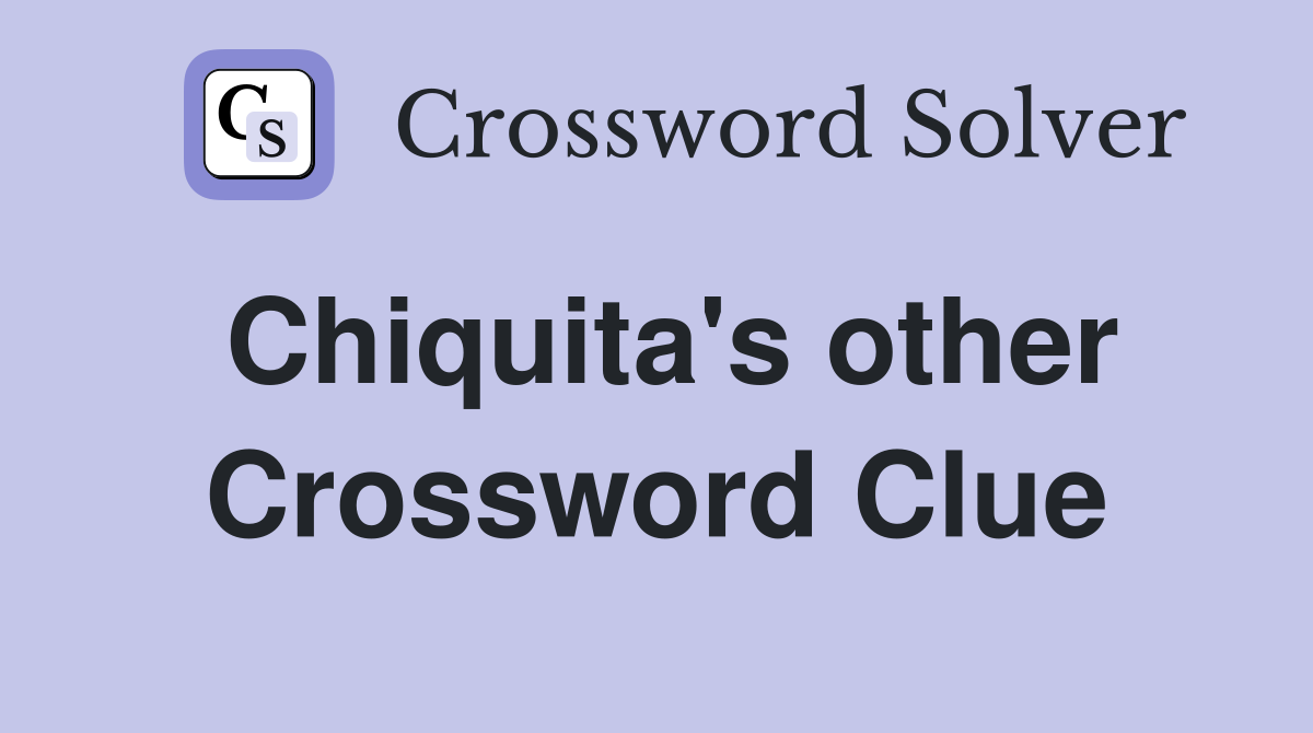 Chiquita's other Crossword Clue
