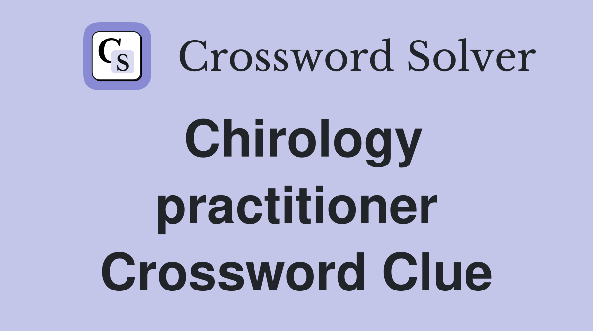Chirology practitioner Crossword Clue