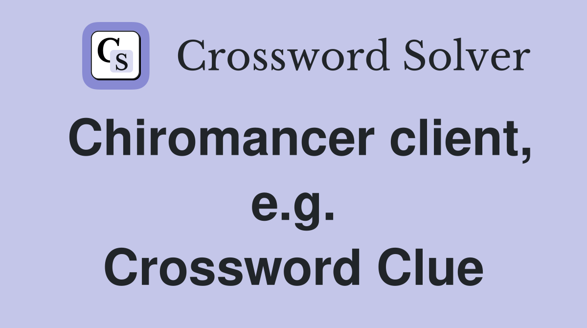 Chiromancer client, e.g. Crossword Clue