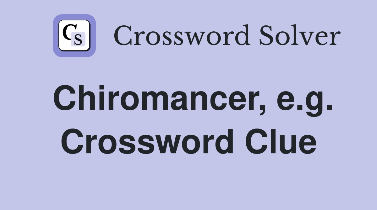 Chiromancer, e.g. Crossword Clue