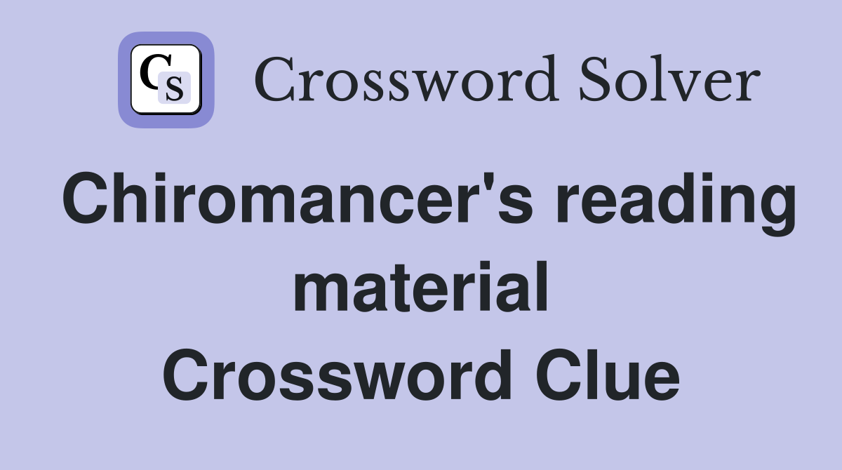 Chiromancer's reading material Crossword Clue