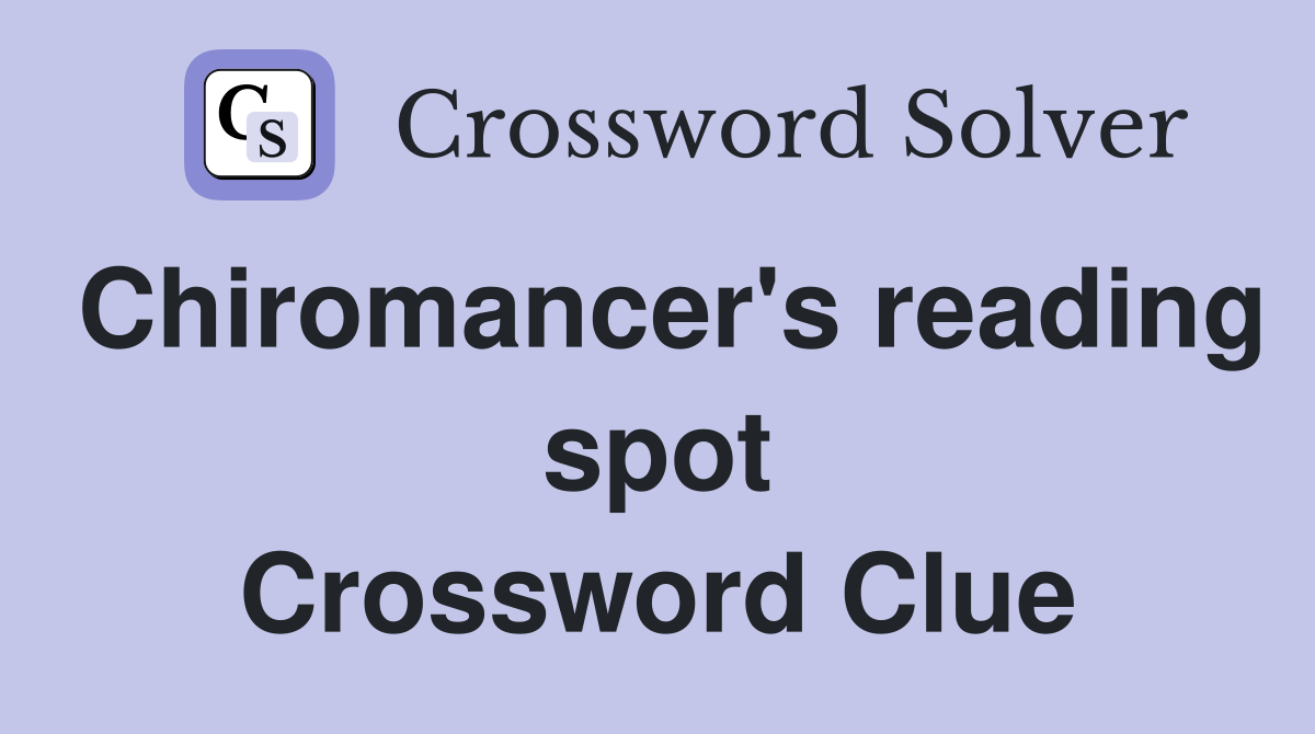 Chiromancer's reading spot Crossword Clue