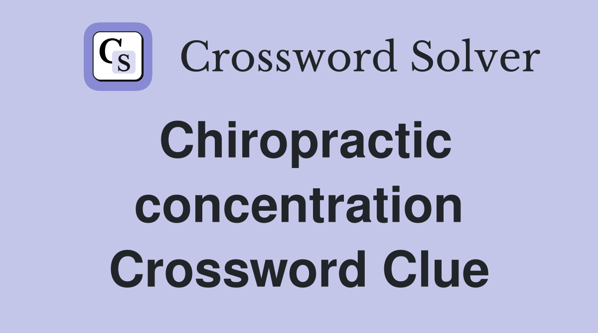 Chiropractic concentration Crossword Clue