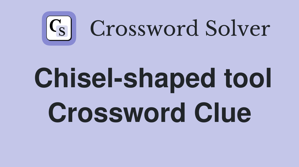 Chisel-shaped tool Crossword Clue