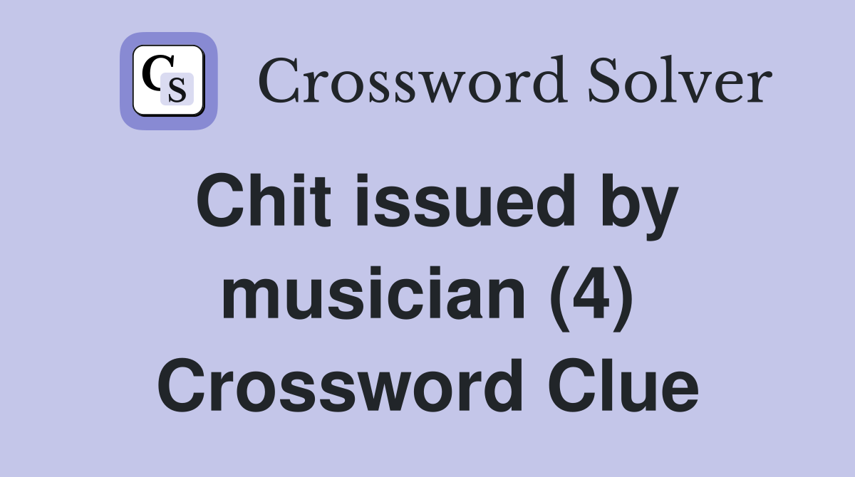 Chit issued by musician (4) Crossword Clue
