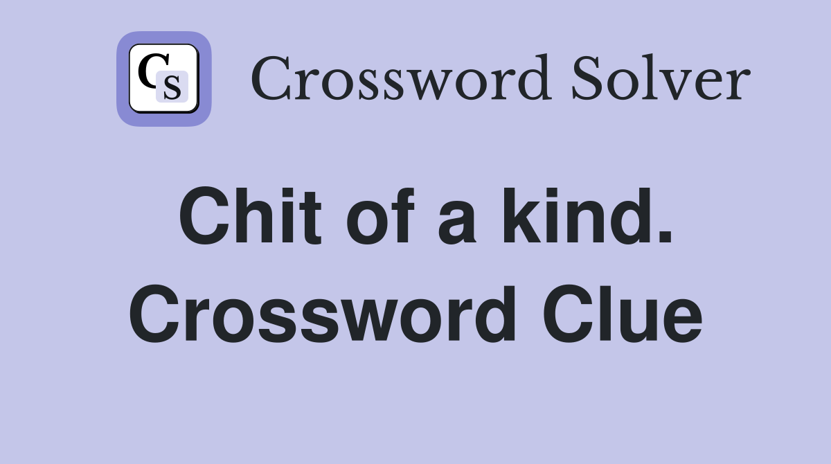 Chit of a kind. Crossword Clue