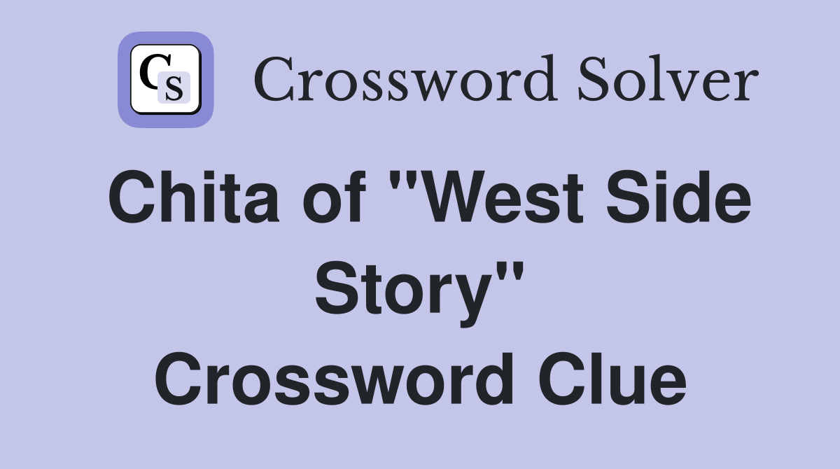 Chita of "West Side Story" Crossword Clue
