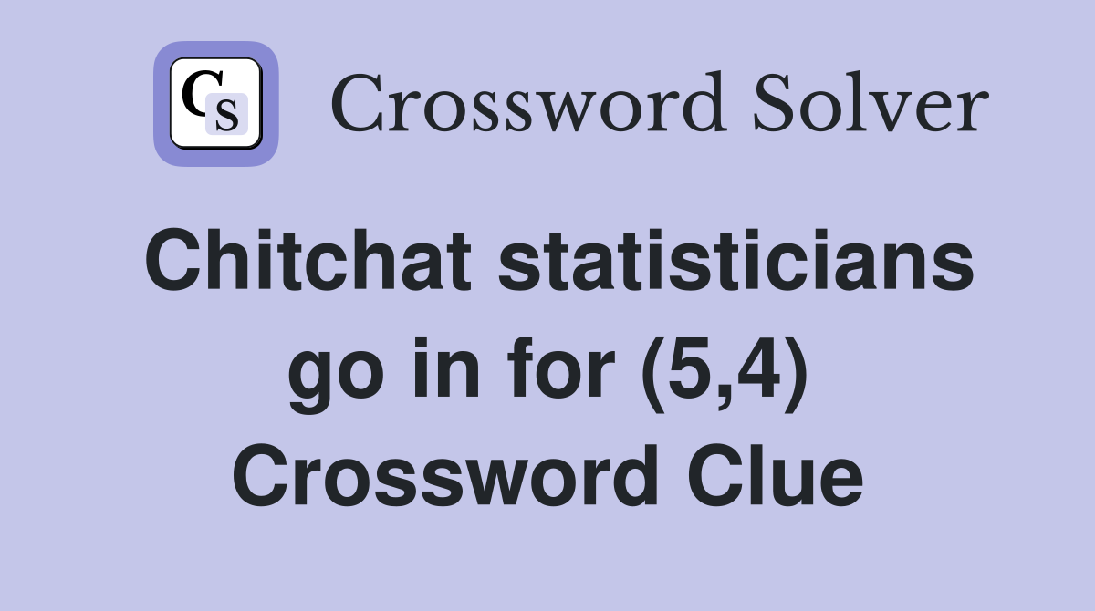 Chitchat statisticians go in for (5,4) Crossword Clue