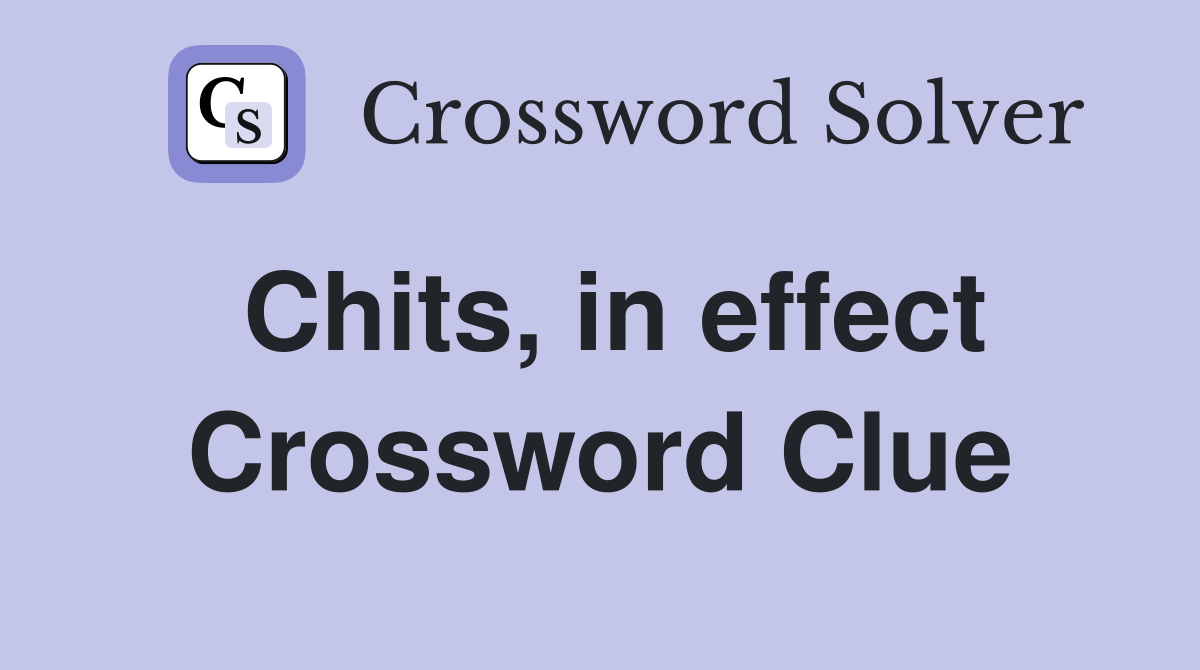 Chits, in effect Crossword Clue