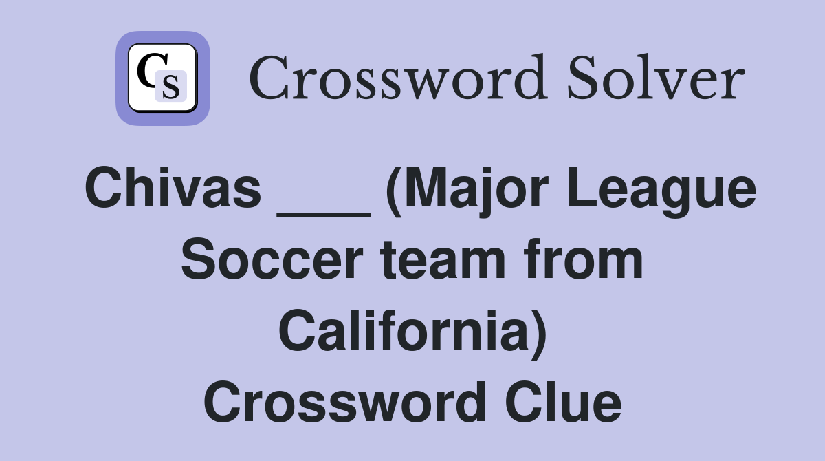 Chivas ___ (Major League Soccer team from California) Crossword Clue