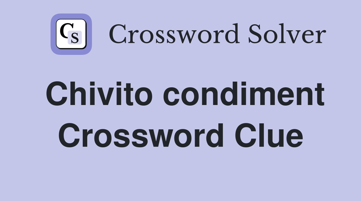 Chivito condiment Crossword Clue Answers Crossword Solver