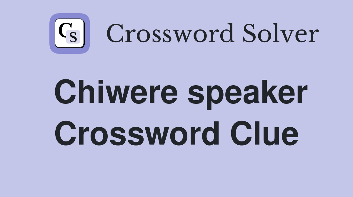 Chiwere speaker Crossword Clue
