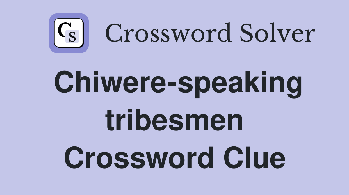 Chiwere-speaking tribesmen Crossword Clue