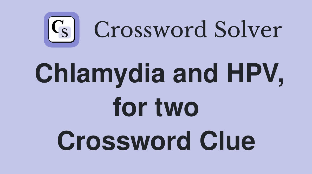 Chlamydia and HPV, for two Crossword Clue