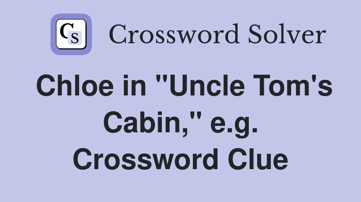 Chloe in "Uncle Tom's Cabin," e.g. Crossword Clue