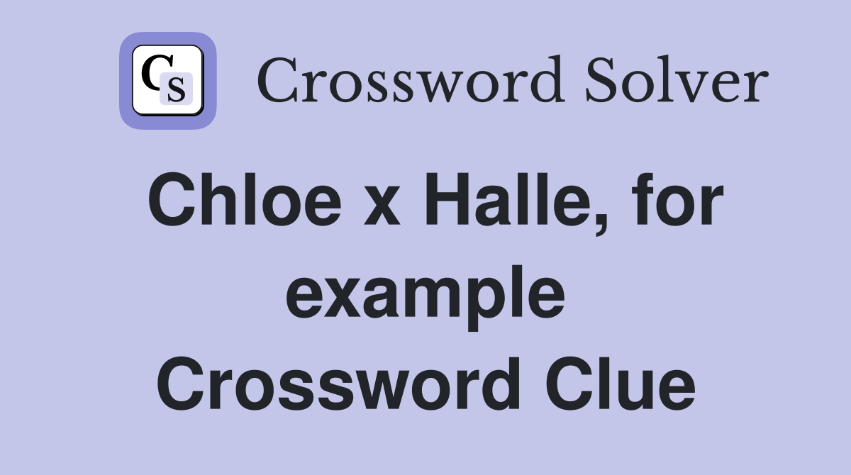 Chloe x Halle, for example Crossword Clue