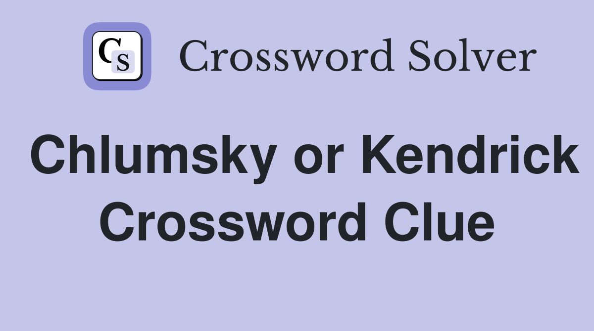 Chlumsky or Kendrick Crossword Clue