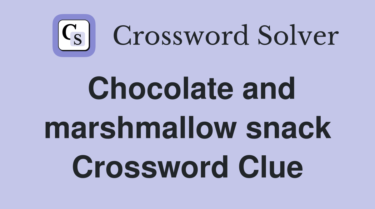 Chocolate and marshmallow snack Crossword Clue