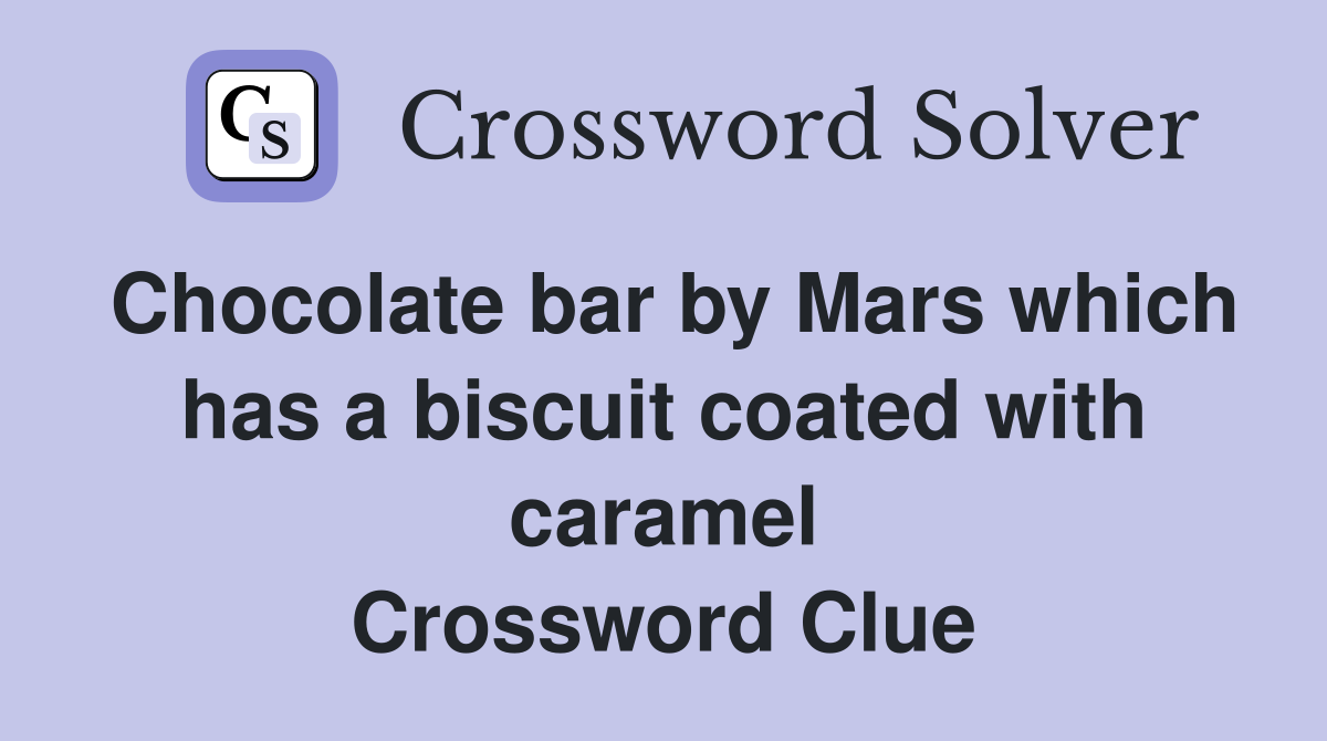 Chocolate bar by Mars which has a biscuit coated with caramel Crossword Clue