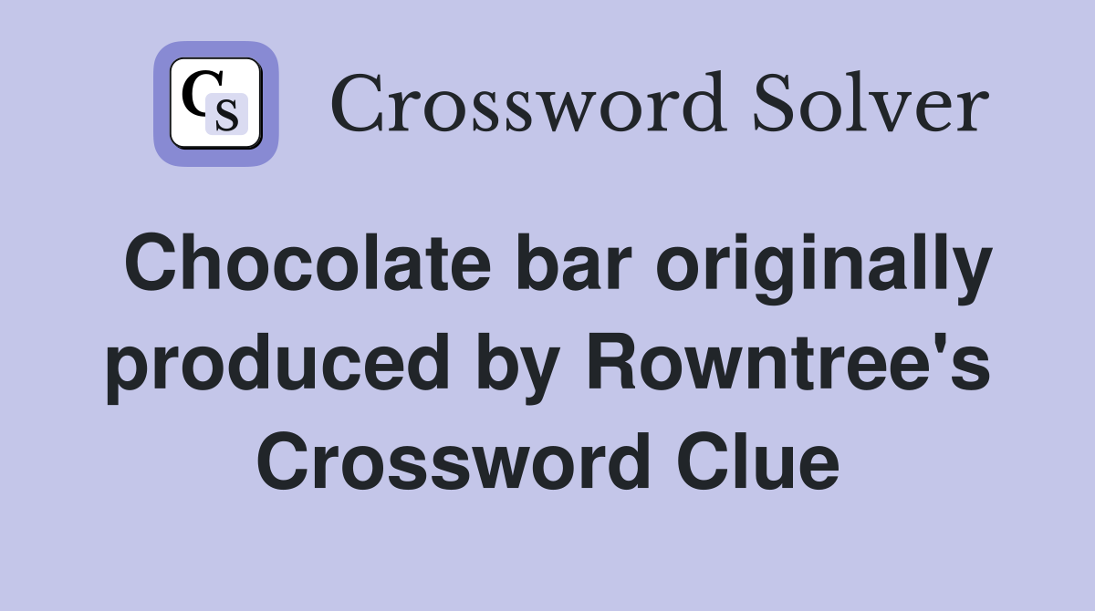 Chocolate bar originally produced by Rowntree's Crossword Clue