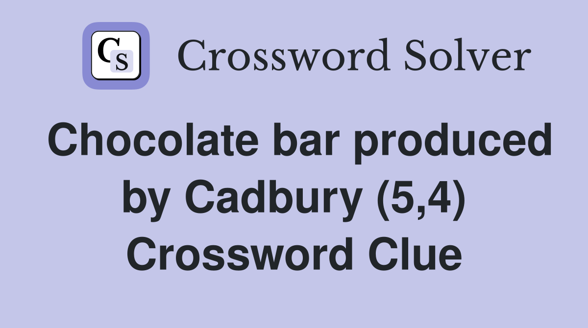 Chocolate bar produced by Cadbury (5,4) Crossword Clue
