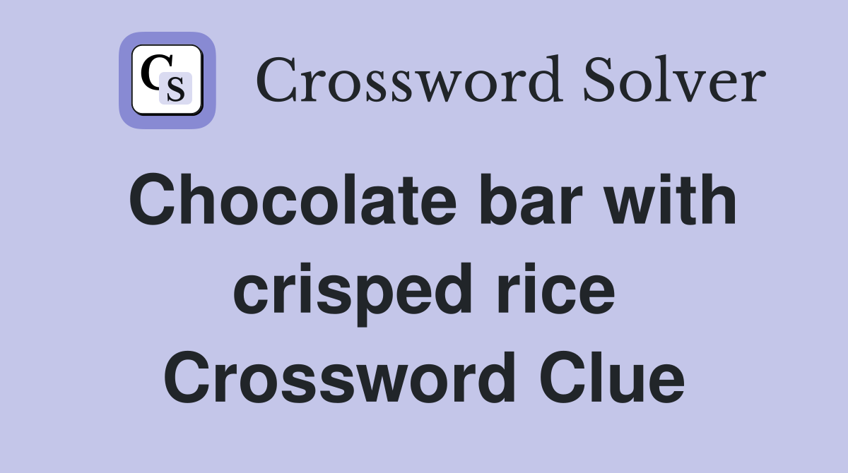 Chocolate bar with crisped rice Crossword Clue