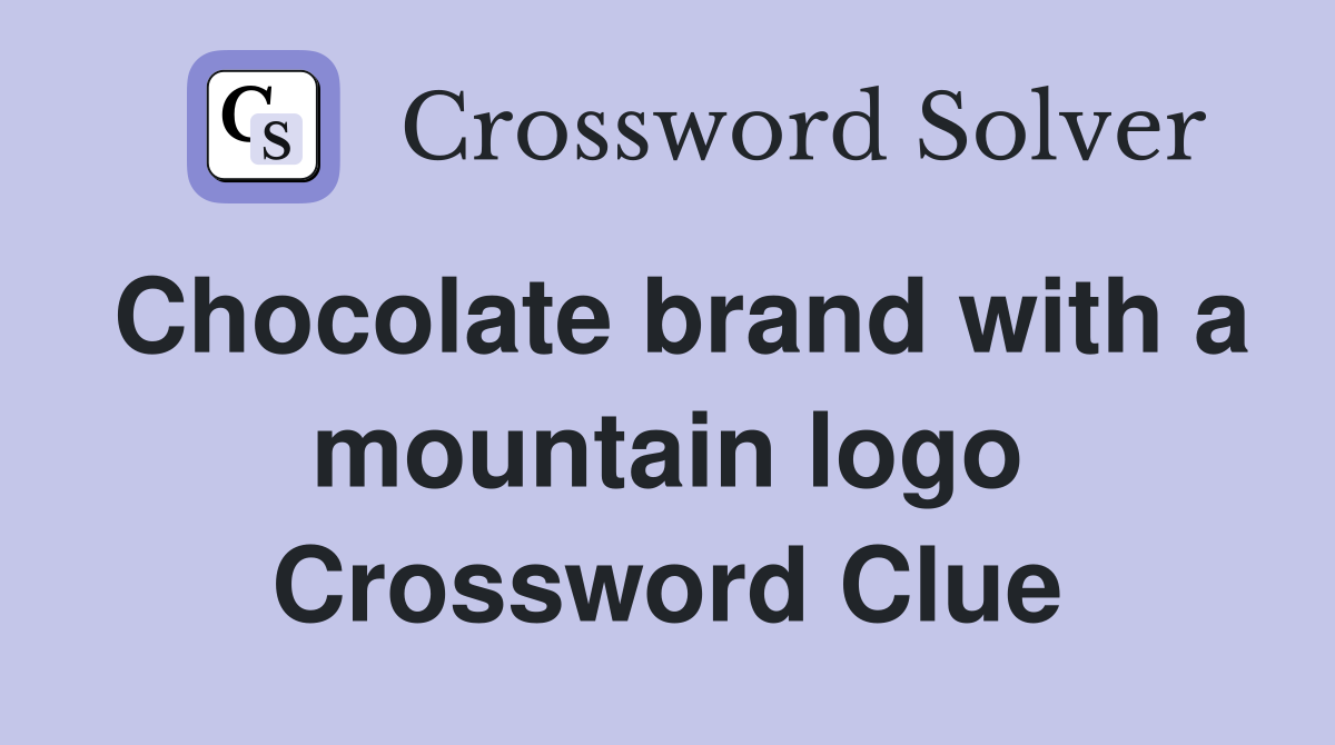 Chocolate brand with a mountain logo Crossword Clue