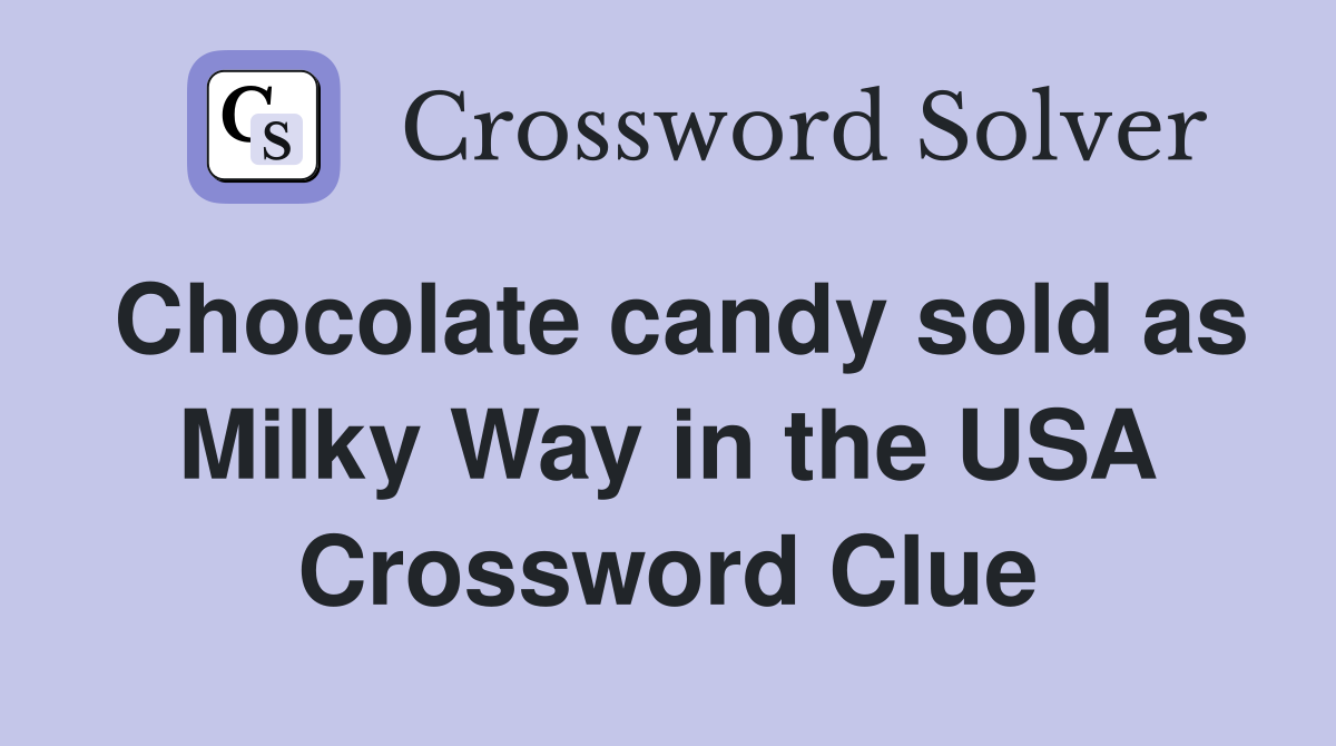 Chocolate candy sold as Milky Way in the USA Crossword Clue