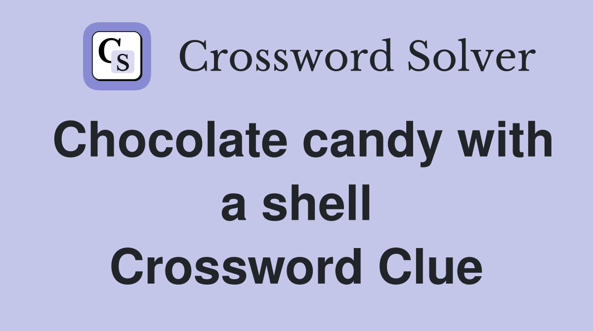 Chocolate candy with a shell Crossword Clue