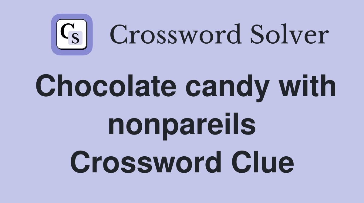 Chocolate candy with nonpareils Crossword Clue