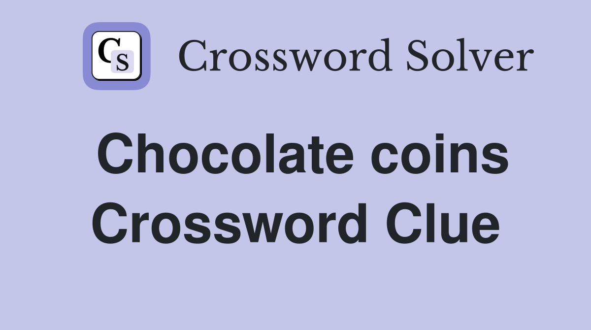 Chocolate coins Crossword Clue Answers Crossword Solver